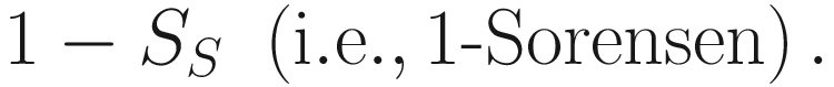 $$ 1-{S}_S\kern0.36em \left(\mathrm{i}.\mathrm{e}.,1\hbox{-} \mathrm{Sorensen}\right). $$