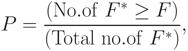 $$ P=\frac{\left(\mathrm{No}.\mathrm{of}\ {F}^{\ast}\ge F\right)\kern0ex }{\left(\mathrm{Total}\ \mathrm{no}.\mathrm{of}\ {F}^{\ast}\right)}, $$