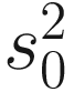 $$ {s}_0^2 $$