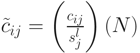 $$ {\tilde{c}}_{ij}=\left(\frac{c_{ij}}{s_j^l}\right)(N) $$
