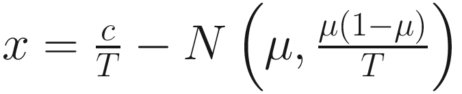 $$ x=\frac{c}{T}-N\left(\mu, \frac{\mu \left(1-\mu \right)}{T}\right) $$