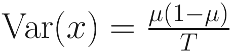 $$ \mathrm{Var}(x)=\frac{\mu \left(1-\mu \right)}{T} $$