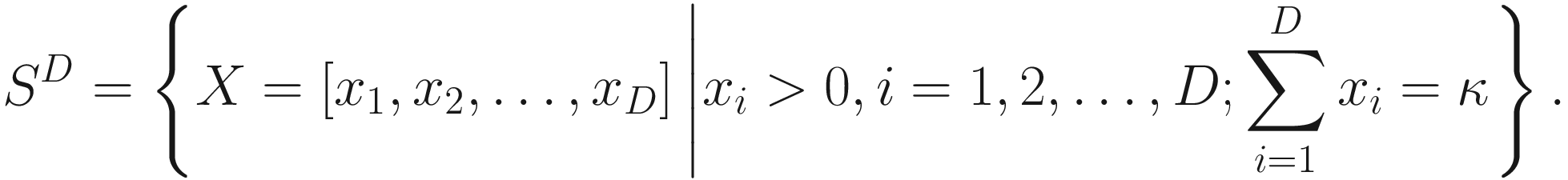 $$ {S}^D=\left\{X=\left[{x}_1,{x}_2,\dots, {x}_D\right]\left|{x}_i&gt;0,i=1,2,\dots, D;\sum \limits_{i=1}^D{x}_i=\kappa \right.\right\}. $$