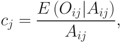 $$ {c}_j=\frac{E\left({O}_{ij}|{A}_{ij}\right)}{A_{ij}}, $$