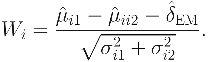 $$ {W}_i=\frac{{\hat{\mu}}_{i1}-{\hat{\mu}}_{ii2}-{\hat{\delta}}_{\mathrm{EM}}}{\sqrt{\sigma_{i1}^2+{\sigma}_{i2}^2}}. $$
