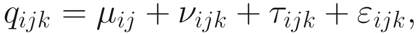 $$ {q}_{ij k}={\mu}_{ij}+{\nu}_{ij k}+{\tau}_{ij k}+{\varepsilon}_{ij k}, $$