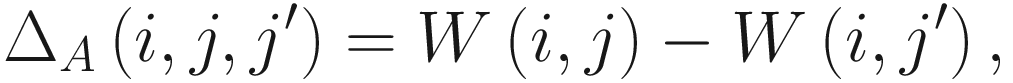 $$ {\Delta}_A\left(i,j,{j}^{\prime}\right)=W\left(i,j\right)-W\left(i,{j}^{\prime}\right), $$