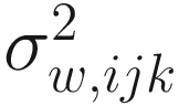 $$ {\sigma}_{w, ijk}^2 $$