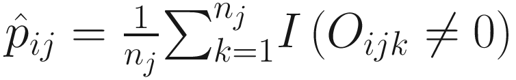 $$ {\hat{p}}_{ij}=\frac{1}{n_j}{\sum}_{k=1}^{n_j}I\left({O}_{ij k}\ne 0\right) $$