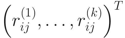 $$ {\left({r}_{ij}^{(1)},\dots, {r}_{ij}^{(k)}\right)}^T $$