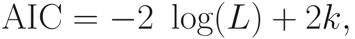 $$ \mathrm{AIC}=-2\ \log (L)+2k, $$