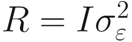 $$ R=I{\sigma}_{\varepsilon}^2 $$