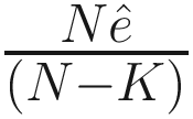 $$ \frac{N\hat{e}}{\left(N-K\right)} $$