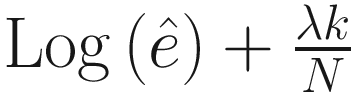 $$ \mathrm{Log}\left(\hat{e}\right)+\frac{\lambda k}{N} $$
