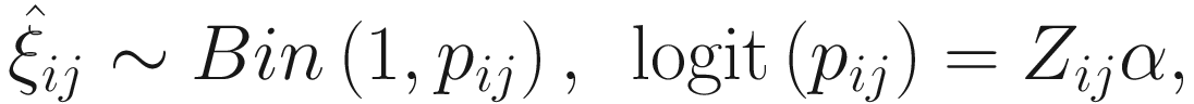 $$ {\hat{\xi}}_{ij}\sim Bin\left(1,{p}_{ij}\right),\kern0.5em \mathrm{logit}\left({p}_{ij}\right)={Z}_{ij}\alpha, $$