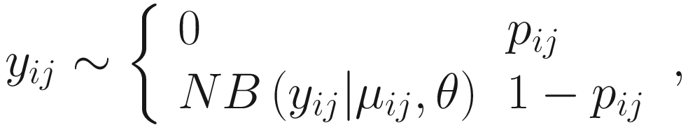 $$ {y}_{ij}\sim \left\{\begin{array}{ll}0& {p}_{ij}\\ {} NB\left({y}_{ij}|{\mu}_{ij},\theta \right)& 1-{p}_{ij}\end{array}\right., $$