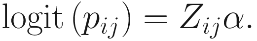 $$ \mathrm{logit}\left({p}_{ij}\right)={Z}_{ij}\alpha . $$