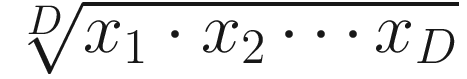 $$ \sqrt[D]{x_1\cdot {x}_2\cdots {x}_D} $$