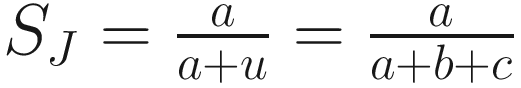 $$ {S}_J=\frac{a}{a+u}=\frac{a}{a+b+c} $$