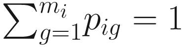 $$ {\sum}_{g=1}^{m_i}{p}_{ig}=1 $$