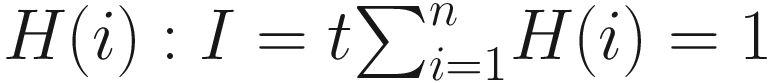 $$ H(i):I=t{\sum}_{i=1}^nH(i)=1 $$