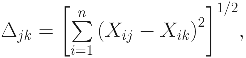 $$ {\Delta}_{jk}={\left[\sum \limits_{i=1}^n{\left({X}_{ij}-{X}_{ik}\right)}^2\right]}^{1/2}, $$