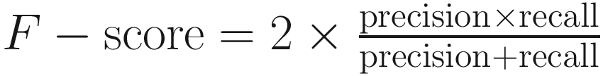 $$ F-\mathrm{score}=2\times \frac{\mathrm{precision}\times \mathrm{recall}}{\mathrm{precision}+\mathrm{recall}} $$