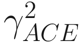 $$ {\gamma}_{ACE}^2 $$